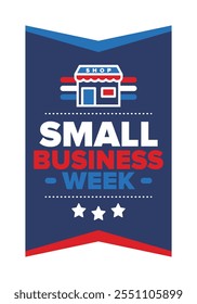 National Small Business Week is May. Support local business. Celebrated annual in United States. Business concept. Patriotic design. Poster, card, banner and background. Vector illustration