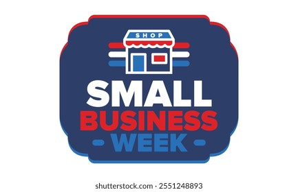 National Small Business Week is May. Support local business. Celebrated annual in United States. Business concept. Patriotic design. Poster, card, banner and background. Vector illustration