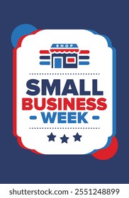 National Small Business Week is May. Support local business. Celebrated annual in United States. Business concept. Patriotic design. Poster, card, banner and background. Vector illustration