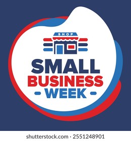 National Small Business Week is May. Support local business. Celebrated annual in United States. Business concept. Patriotic design. Poster, card, banner and background. Vector illustration