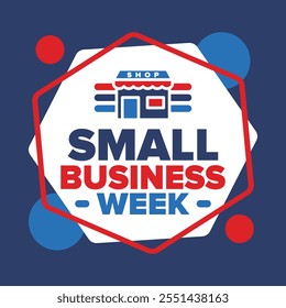 National Small Business Week is May. Support local business. Celebrated annual in United States. Business concept. Patriotic design. Poster, card, banner and background. Vector illustration