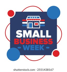 National Small Business Week is May. Support local business. Celebrated annual in United States. Business concept. Patriotic design. Poster, card, banner and background. Vector illustration