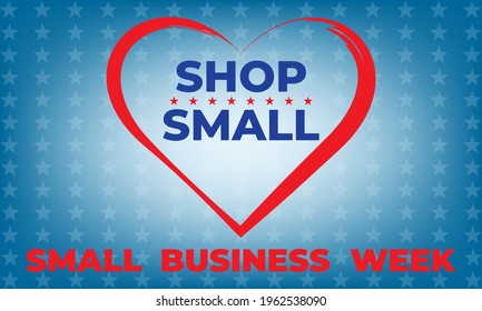 National Small Business Week occurs the first week of May in the USA. During NSBW events take place across the country and online. Business concept, poster, card, banner and background design. Vector
