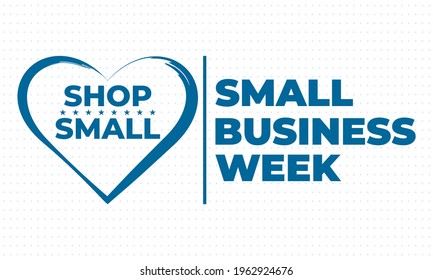 National Small Business Week occurs the first week of May in the USA. During NSBW events take place across the country and online. Business concept, poster, card, banner and background design. Vector