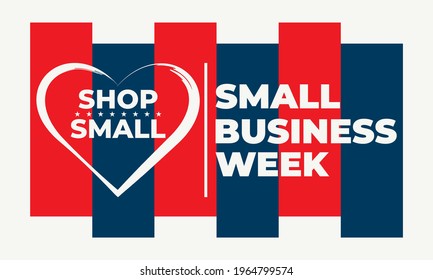 National Small Business Week occurs the first week of May in the USA. During NSBW events take place across the country and online. Business concept, poster, card, banner and background design. Vector