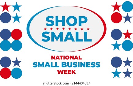 National Small Business Week occurs the first week of May in the USA. During NSBW events take place across the country and online. Business concept, poster, card, banner and background design. Vector 