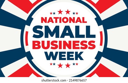 National Small Business Week occurs the first week of May in the USA. During NSBW events take place across the country and online. Business concept, poster, card, banner and background design. Vector 
