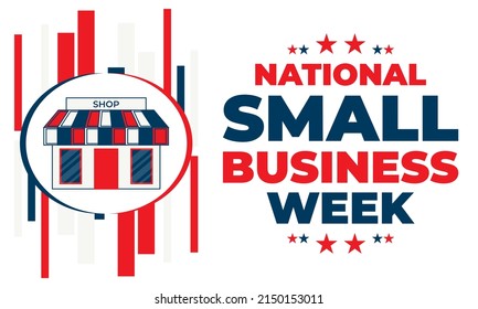 National Small Business Week occurs the first week of May in the USA. During NSBW events take place across the country and online. Business concept, poster, card, banner and background design. Vector 