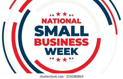 National Small Business Week occurs the first week of May in the USA. During NSBW events take place across the country and online. Business concept, poster, card, banner and background design. Vector 