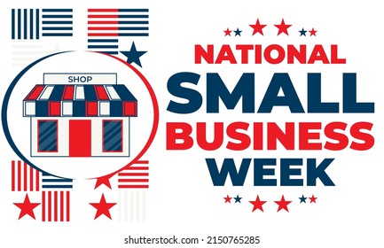 National Small Business Week occurs the first week of May in the USA. During NSBW events take place across the country and online. Business concept, poster, card, banner and background design. Vector 