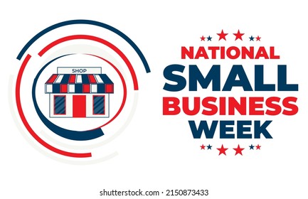 National Small Business Week occurs the first week of May in the USA. During NSBW events take place across the country and online. Business concept, poster, card, banner and background design. Vector 