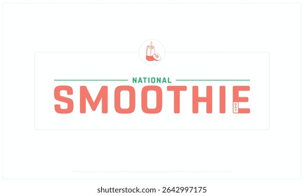 National Smoothie Day design on white background, Typographic Design of National Smoothie Day, Vector Design of National Smoothie Day, National Smoothie Day