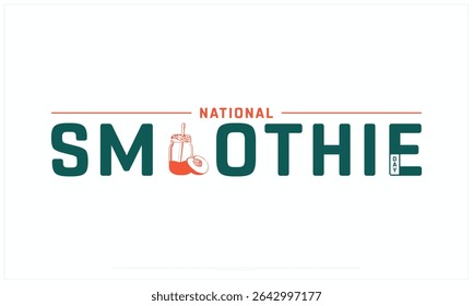 National Smoothie Day design on white background, Typographic Design of National Smoothie Day, Vector Design of National Smoothie Day, National Smoothie Day