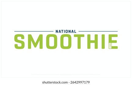 National Smoothie Day design on white background, Typographic Design of National Smoothie Day, Vector Design of National Smoothie Day, National Smoothie Day