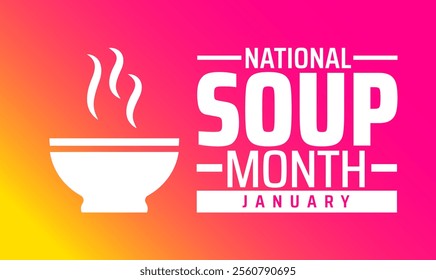 National Soup Month background, banner or poster design template. observed every year in January. Holiday concept. Use to any Template, card, poster, placard, template.