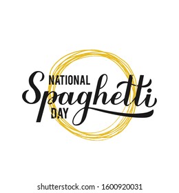 National Spaghetti Day calligraphy hand lettering isolated on white background. Easy to edit vector template for typography poster, logo design, banner, flyer, sticker, bar or restaurant menu, etc.