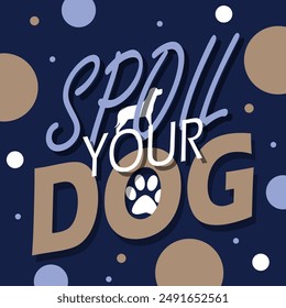 National Spoil Your Dog Day event animal banner. Bold text with dog and paw icon on dark blue background to celebrate on August 10th