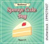 National Sponge Cake Day. August 23. Lettering and a piece of sponge cake with white frosting, cream and strawberries. Design for banner, poster, greeting card. Vector illustration.