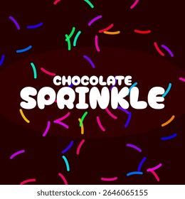 National Sprinkle Day to celebrate on July 23rd. Colorful sprinkle chocolate with bold text on dark brown background. Dessert event banner.