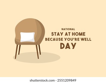 National Stay at Home Because You're Well Day. Eps 10.