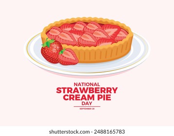 National Strawberry Cream Pie Day Poster Vektorillustration. Ganze süße Erdbeerkuchen auf einer Tellerzeichnung. Obstkuchen mit Erdbeeren Vektorgrafik. Vorlage für Hintergrund, Banner, Karte. 28. September