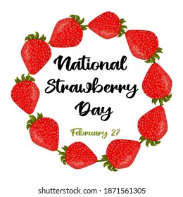 National Strawberry Day February 27 - lettering text. Strawberry round frame with detailed berries in realistic style. Isolated vector. Copy space. Template for invitation, card, summer advertisment