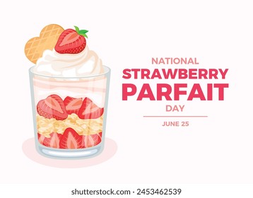 National Strawberry Parfait Day poster vector illustration. Delicious layered strawberry creamy dessert in a glass icon. Fresh strawberries, yogurt and crunchy granola vector. June 25 every year