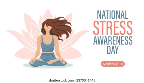 National Stress Awareness Day banner. Woman in yoga lotus position, lotus flower and text. Poster, vector