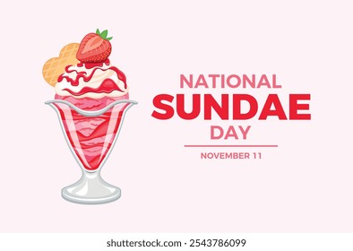 National Sundae Day poster vector illustration. Strawberry ice cream sundae with whipped cream, pink icing and wafer vector. Template for background, banner, card. November 11. Important day