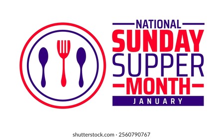 National Sunday Supper Month background, banner or poster design template. observed every year in January. Holiday concept. Use to any Template, card, poster, placard, template.