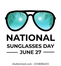 National Sunglasses Day. Annual holiday in USA on June 27. Funny typography poster. Vector template for banner, flyer, sticker, t-shirt, logo design, etc.