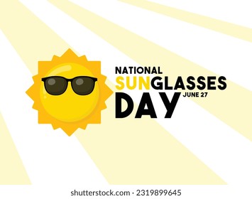 National Sunglasses Day. June 27. Cute sun character wearing sunglasses. Poster, banner, card, background. Eps 10.