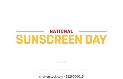 National Sunscreen Day on white background, Typographic Design of Sunscreen Day, Vector Design of Sunscreen Day, Sunscreen Day Design