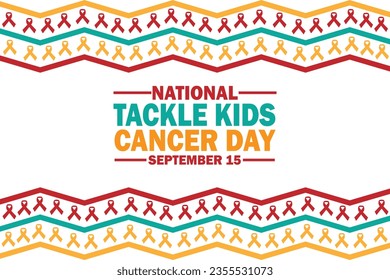 National Tackle Kids Cancer Day Vector Illustration. September 15. Holiday concept. Template for background, banner, card, poster with text inscription.