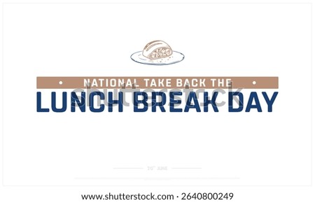 National Take Back The Lunch Break Day design on white background, Typographic Design of National Take Back The Lunch Break Day, Vector Design of Lunch Break Day, Take Back the Lunch Break Day