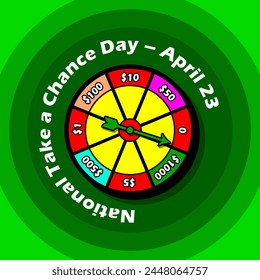 National Take a Chance Day event banner. Lucky spin with an arrow that almost stops on the biggest prize on a green background to celebrate on April 23rd