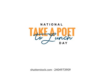 National Take a Poet to Lunch Day Holiday concept. Template for background, banner, card, poster, t-shirt with text inscription
