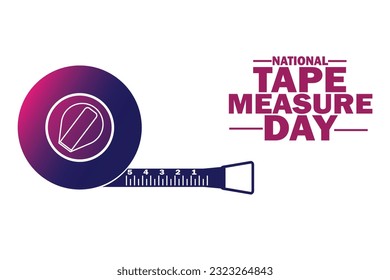 National Tape Measure Day. Holiday concept. Template for background, banner, card, poster with text inscription.