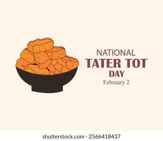 National Tater Tot day. February 2. Holiday poster, banner, card, placard, background. Vector illustration.