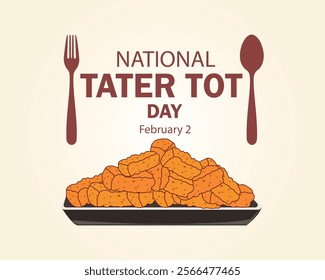 National Tater Tot day. February 2. Holiday poster, banner, card, placard, background. Vector illustration.