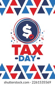 National Tax Day in the United States. Federal tax filing deadline. Day on which individual income returns must be submitted to the federal government. American patriotic vector poster