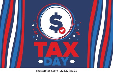 National Tax Day in the United States. Federal tax filing deadline. Day on which individual income returns must be submitted to the federal government. American patriotic vector poster