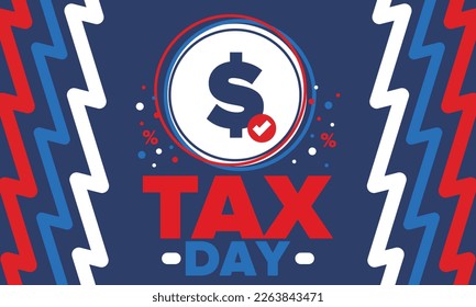 National Tax Day in the United States. Federal tax filing deadline. Day on which individual income returns must be submitted to the federal government. American patriotic vector poster