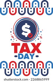 National Tax Day in the United States. Federal tax filing deadline. Day on which individual income returns must be submitted to the federal government. American patriotic vector poster