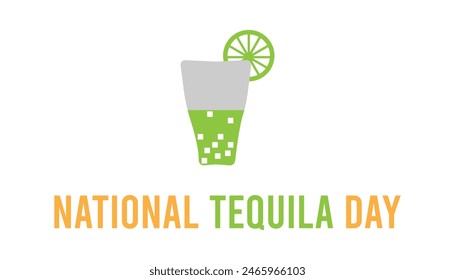 National Tequila Day observed every year in July. Template for background, banner, card, poster with text inscription.