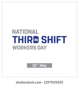 National Third Shift Workers Day, Third Shift Workers Day, Workers Day, Typographic Design, Typography, Vector, Eps, Concept, Icon, 10th May, Appreciation for Workers, Corporate Design, Blue, Grey