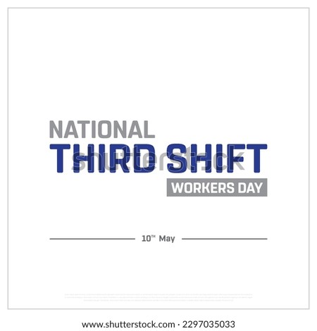 National Third Shift Workers Day, Third Shift Workers Day, Workers Day, Typographic Design, Typography, Vector, Eps, Concept, Icon, 10th May, Appreciation for Workers, Corporate Design, Blue, Grey