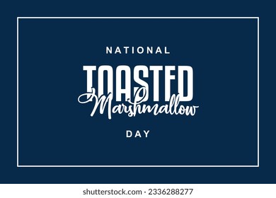 National Toasted Marshmallow Day, background template Holiday concept