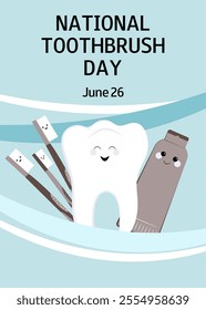 National Toothbrush Day vertical background. June 26. Tooth, toothpaste tube and toothbrush. Design for banner, greeting card, presentation, flyer, poster.