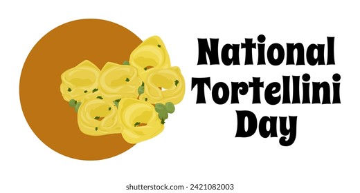 National Tortellini Day, horizontal poster or banner vector illustration design about popular food